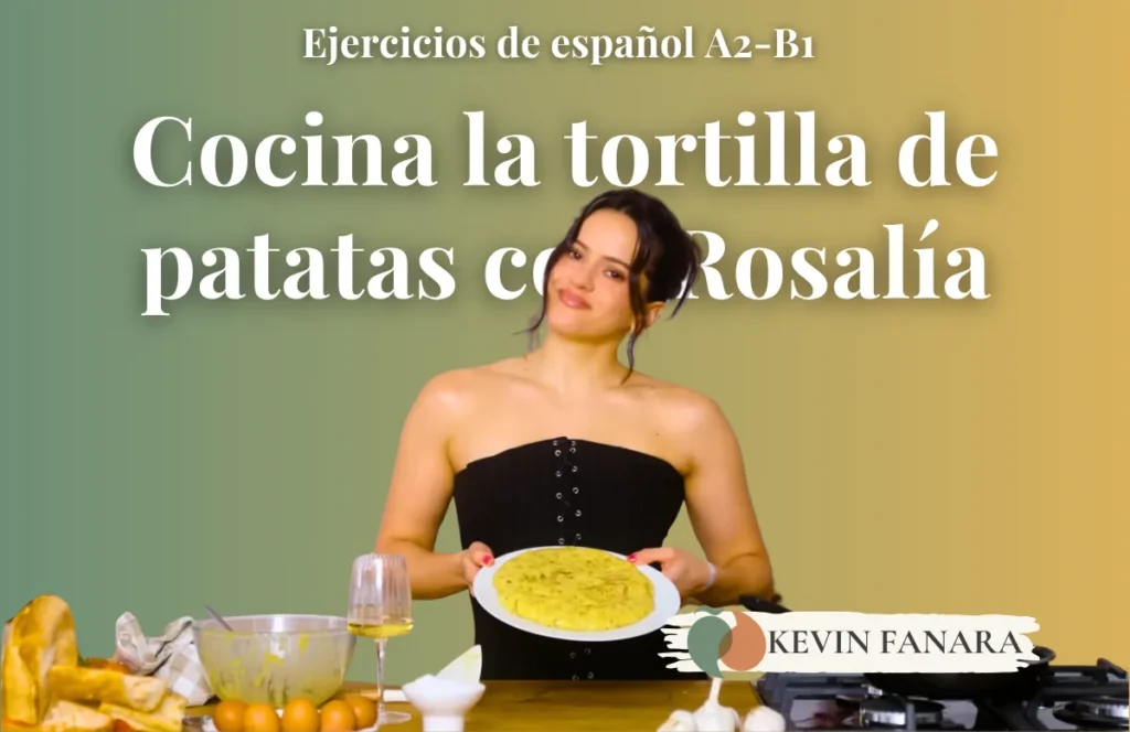 Ejercicios de español para extranjeros: "Cocina la tortilla de patatas con Rosalía". En la portada, Rosalía sosteniendo una tortilla de patatas terminada en una cocina, rodeada de ingredientes como huevos, pan y ajos. Por Kevin Fanara, Profesor y Coach de Español Online