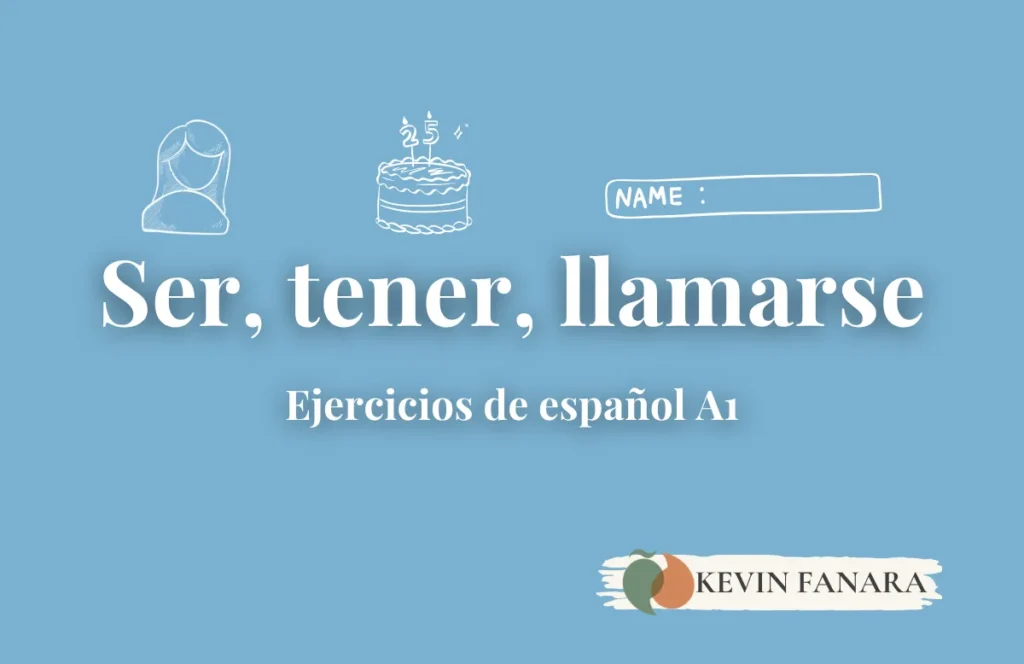 Portada de los ejercicios sobre los verbos ser, tener, llamarse con iconos de persona, tarta de cumpleaños y etiqueta con nombre. Por Kevin Fanara, Profesor y Coach de Español