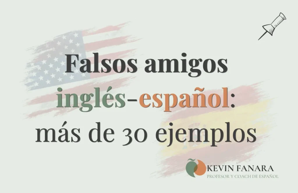 Falsos amigos inglés-español: más de 30 ejemplos y traducciones.