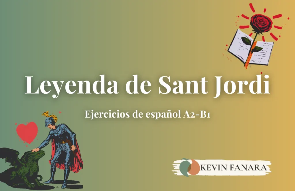 Portada para practicar la leyenda de Sant Jordi con ejercicios ELE (nivel A2-B1) de Kevin Fanara, profesor y coach de español. La imagen muestra a un caballero con un dragón, un corazón y el tradicional libro con la rosa roja.