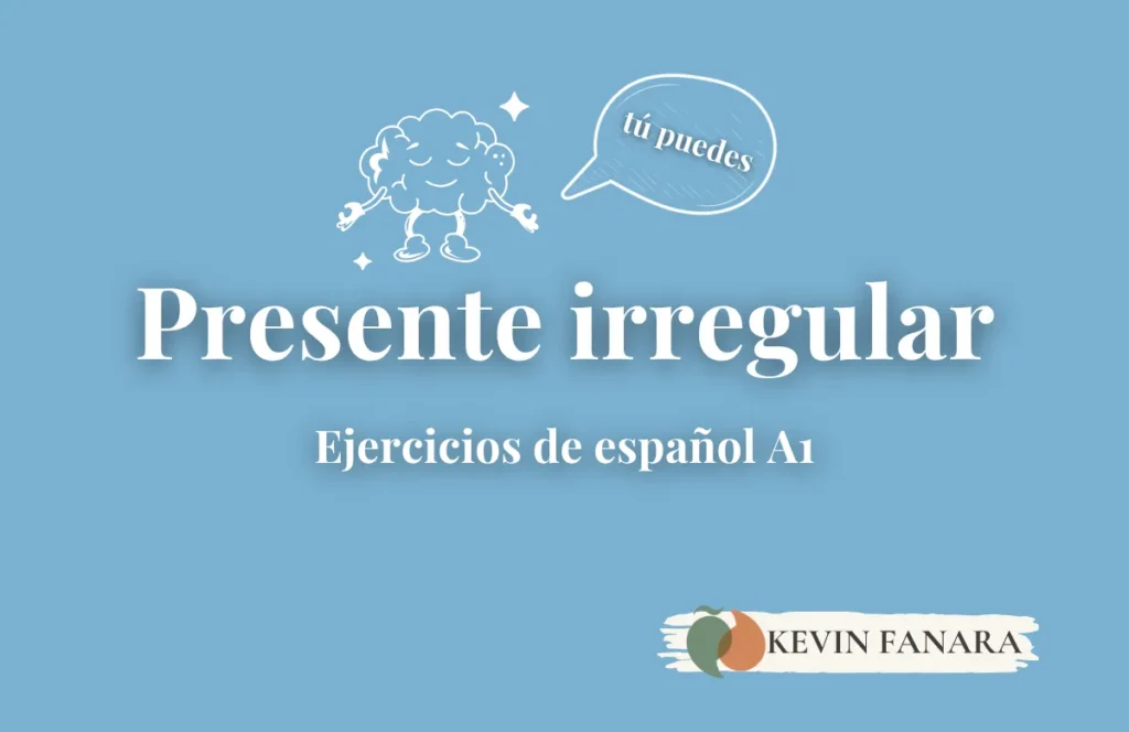 Portada de ejercicios de verbos irregulares en presente de indicativo, español A1, con icono de mente calma que dice "tú puedes". Por Kevin Fanara, Profesor y Coach de Español Online.