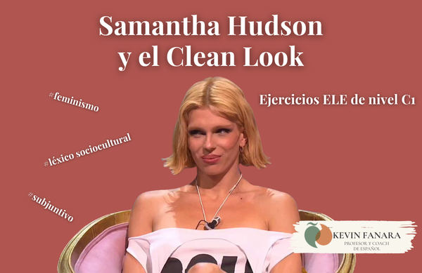 Samantha Hudson y el Clean Look: portada del material didáctico para clases de Español Lengua Extranjera (ELE) nivel C1. La imagen presenta a la artista sobre un fondo terracota con etiquetas sobre feminismo, léxico sociocultural y el uso del subjuntivo. Incluye el logo de Kevin Fanara, profesor y coach de español.