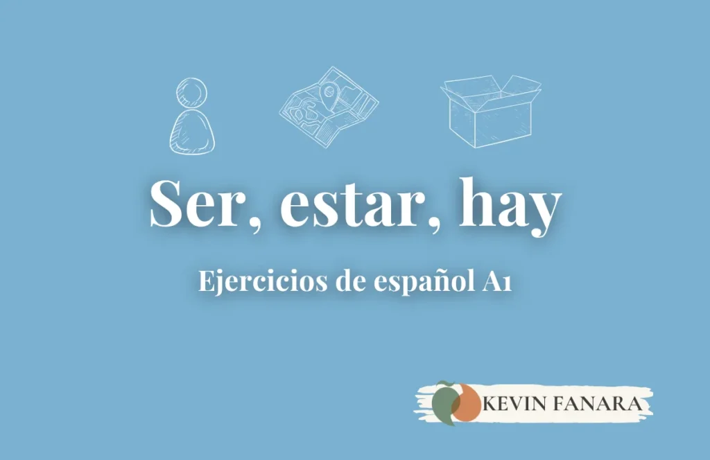 Portada de ejercicios de ser, estar y hay para nivel A1, con iconos de persona, mapa y caja. Por Kevin Fanara, Profesor y Coach de Español Online.