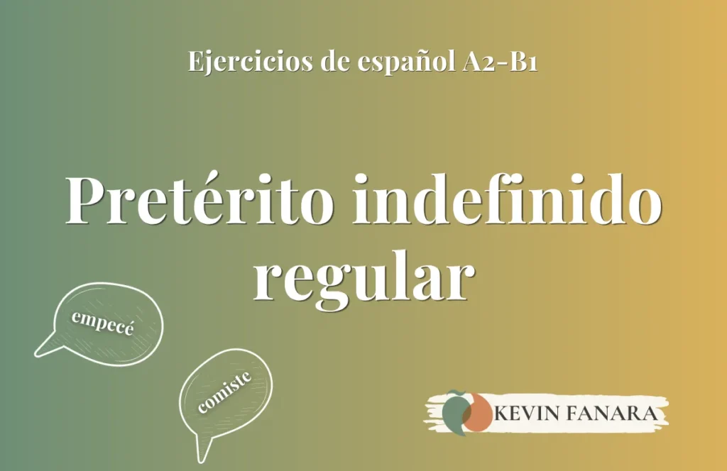 Ejercicios de pretérito indefinido regular en español para estudiantes de nivel A2-B1